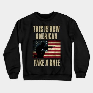 This is How Americans Take a Knee Crewneck Sweatshirt